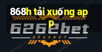 868h tải xuống app