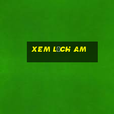 xem lịch am