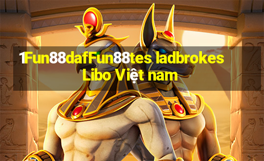 1Fun88dafFun88tes ladbrokes Libo Việt nam