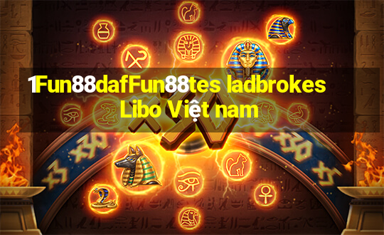 1Fun88dafFun88tes ladbrokes Libo Việt nam