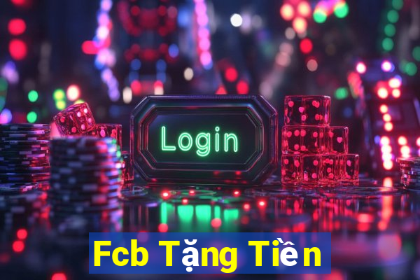 Fcb Tặng Tiền