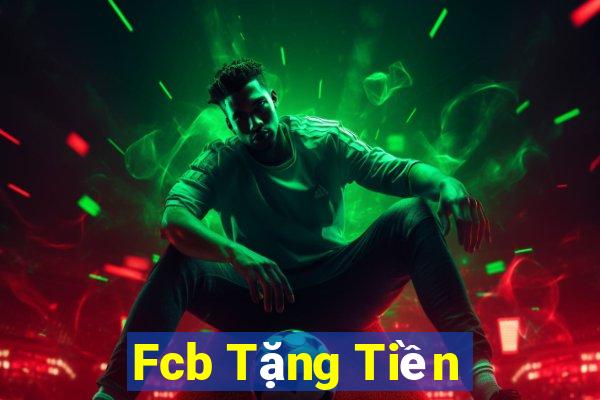 Fcb Tặng Tiền