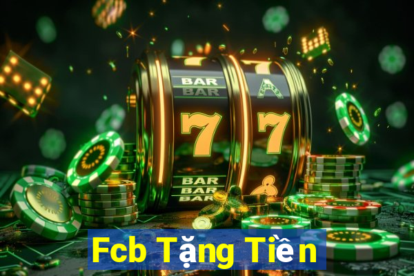 Fcb Tặng Tiền