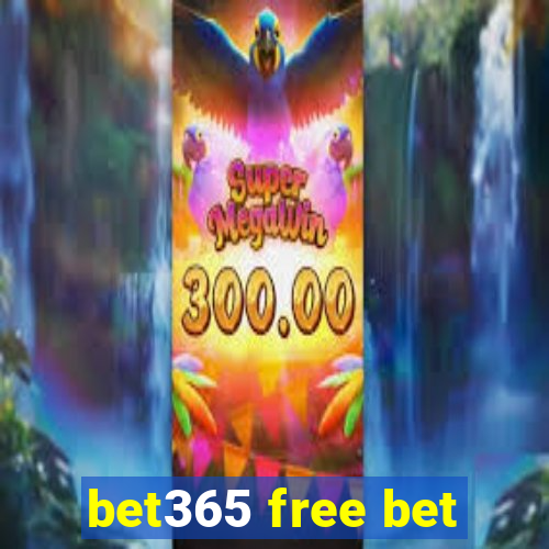 bet365 free bet