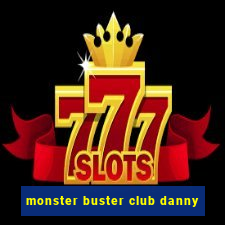 monster buster club danny