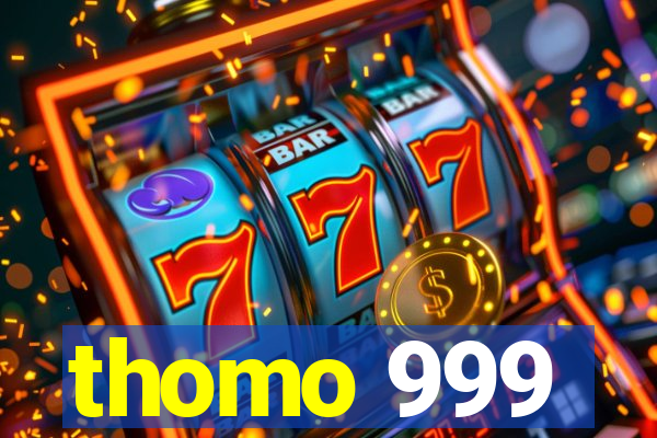 thomo 999