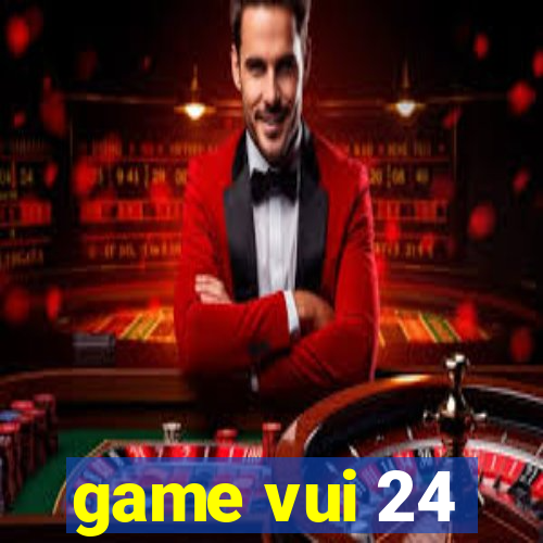 game vui 24