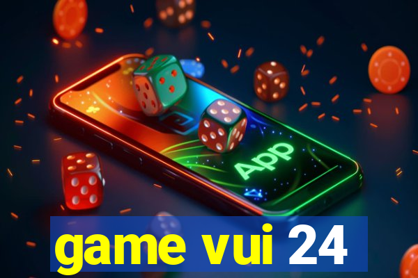 game vui 24