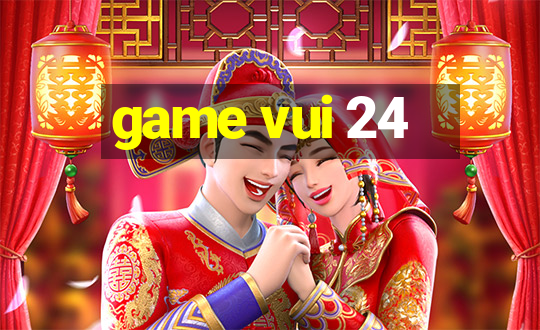 game vui 24