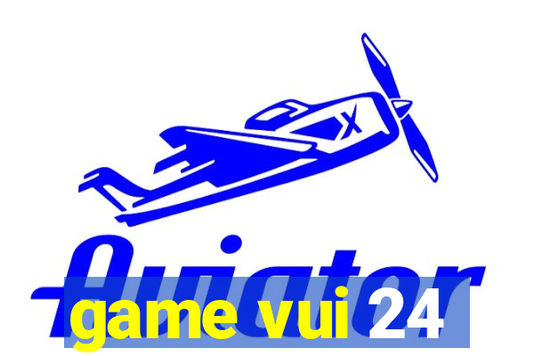 game vui 24