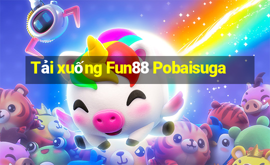 Tải xuống Fun88 Pobaisuga