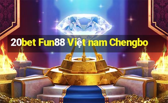 20bet Fun88 Việt nam Chengbo