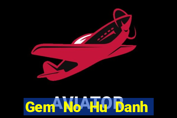 Gem No Hu Danh Bai Sanh Rong