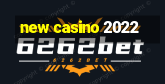 new casino 2022