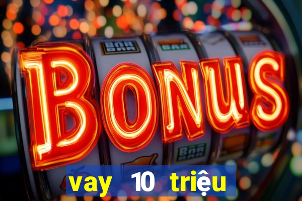 vay 10 triệu bằng cmnd