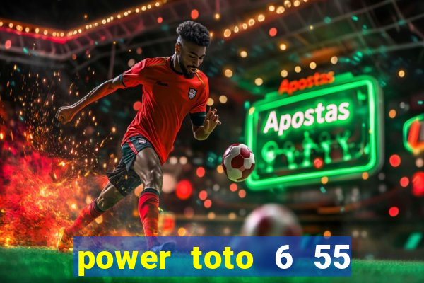 power toto 6 55 past result today