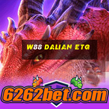 W88 Dalian EtG