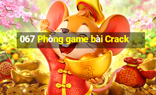 067 Phòng game bài Crack