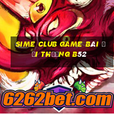 Sime Club Game Bài Đổi Thưởng B52