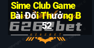 Sime Club Game Bài Đổi Thưởng B52