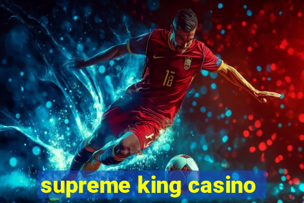 supreme king casino