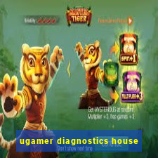 ugamer diagnostics house