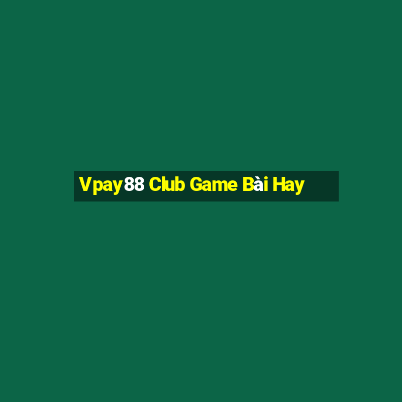 Vpay88 Club Game Bài Hay