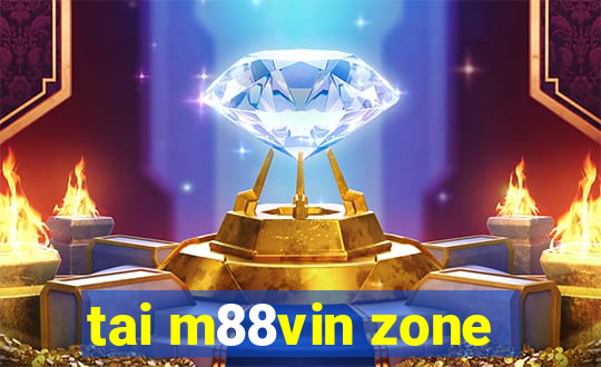 tai m88vin zone