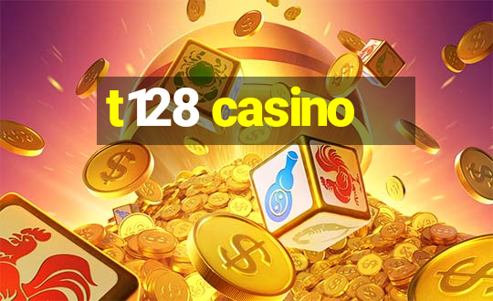 t128 casino