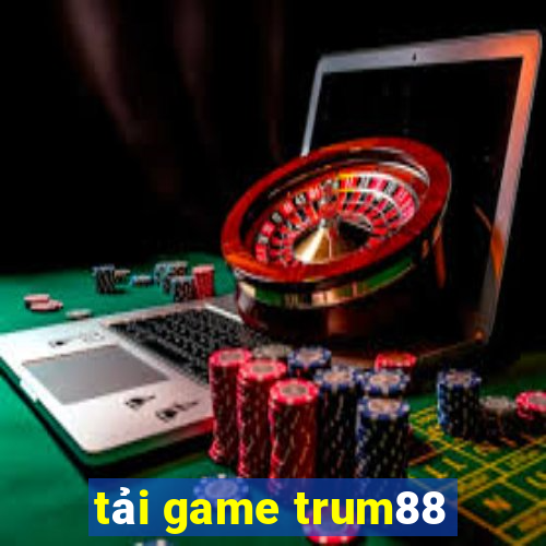 tải game trum88