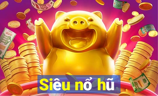 Siêu nổ hũ