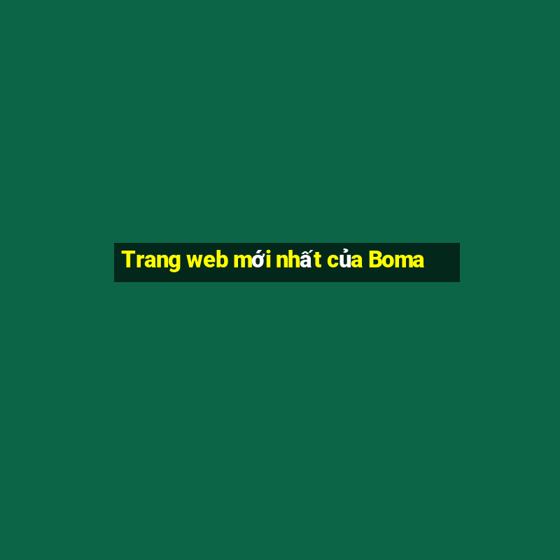 Trang web mới nhất của Boma