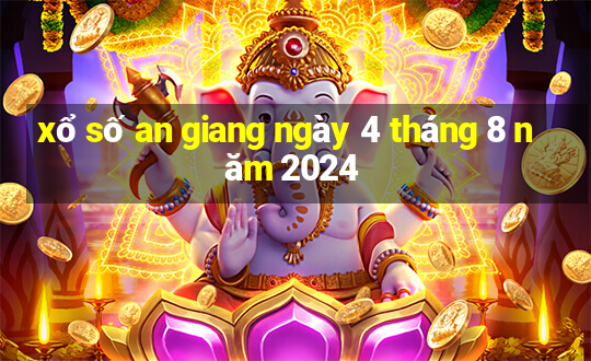 xổ số an giang ngày 4 tháng 8 năm 2024