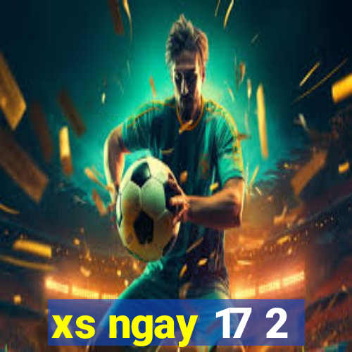 xs ngay 17 2