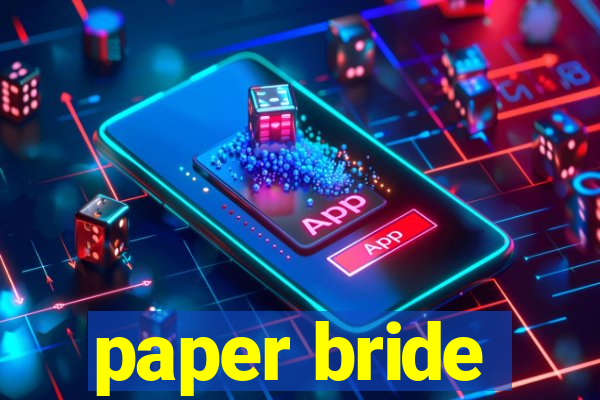 paper bride