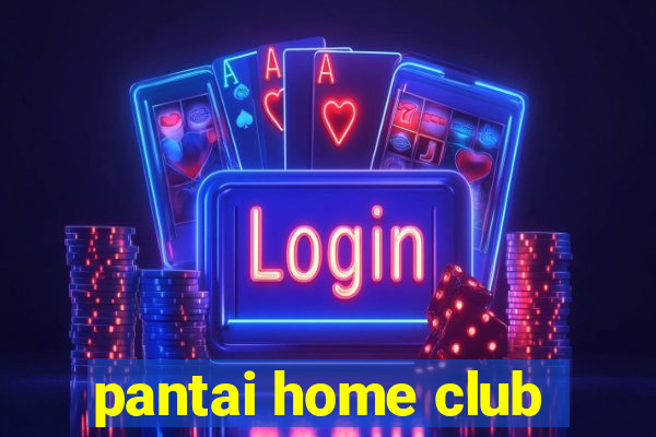 pantai home club