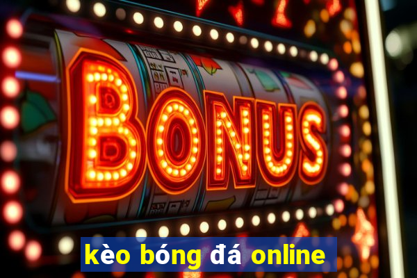 kèo bóng đá online