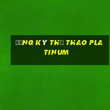 Đăng ký thể thao Platinum