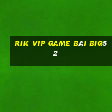 Rik Vip Game Bài Big52