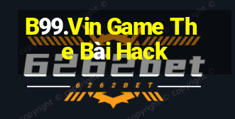 B99.Vin Game The Bài Hack