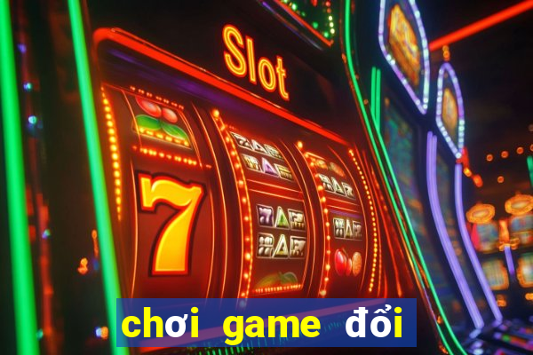 chơi game đổi thẻ cào