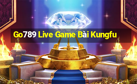 Go789 Live Game Bài Kungfu