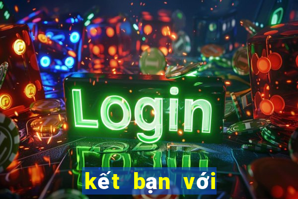 kết bạn với đại gia