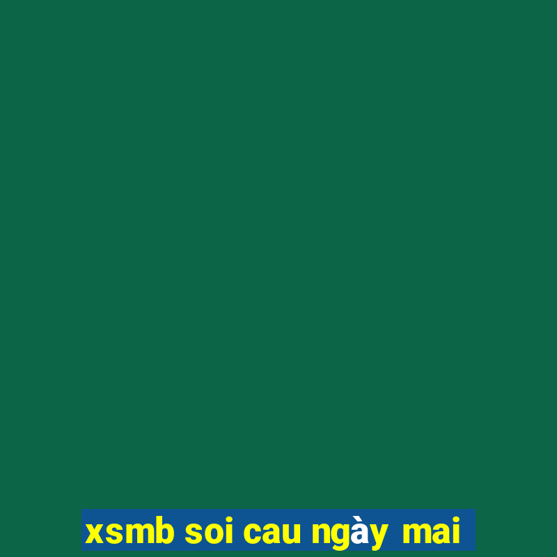 xsmb soi cau ngày mai