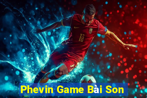 Phevin Game Bài Son