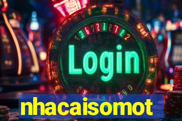 nhacaisomot