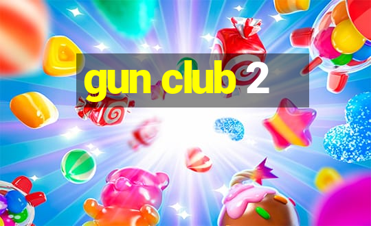 gun club 2