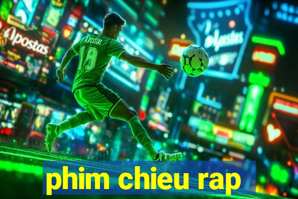 phim chieu rap