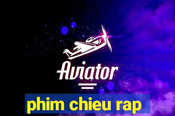 phim chieu rap