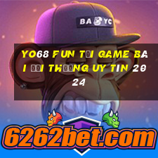 Yo68 Fun Tải Game Bài Đổi Thưởng Uy Tín 2024